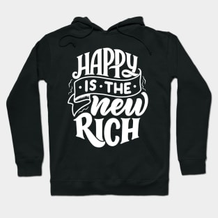 Happy is the new rich  WT - Lettering Hoodie